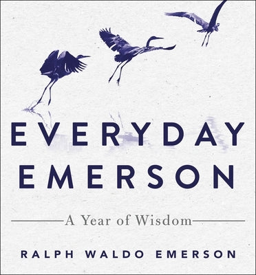 Everyday Emerson: A Year of Wisdom by Emerson, Ralph Waldo