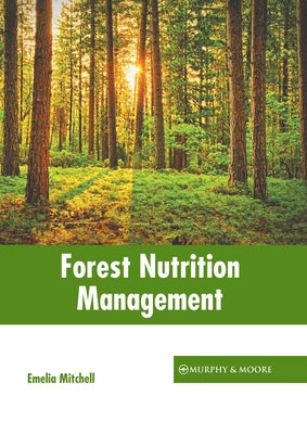 Forest Nutrition Management by Mitchell, Emelia