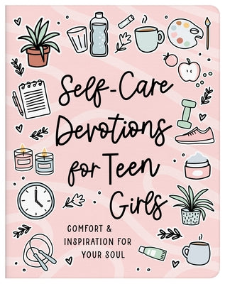 Self-Care Devotions for Teen Girls: Comfort and Inspiration for Your Soul by Simmons, Joanne