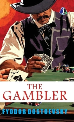 The Gambler: The Original Classic Literature - (Deluxe Hardbound Edition) by Dostoevsky, Fyodor M.