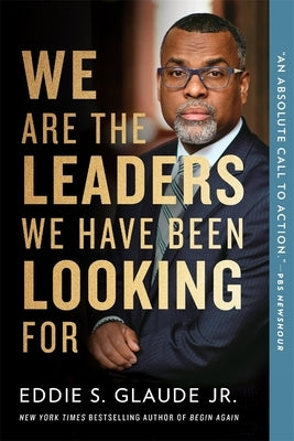 We Are the Leaders We Have Been Looking for by Glaude, Eddie