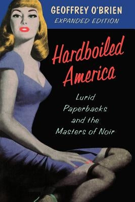 Hardboiled America: Lurid Paperbacks and the Masters of Noir by O'Brien, Geoffrey