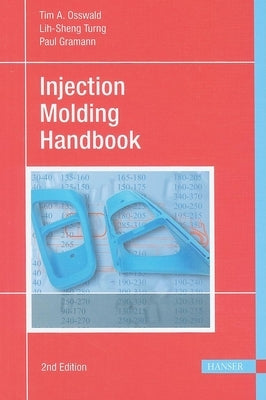 Injection Molding Handbook 2e by Osswald, Tim A.