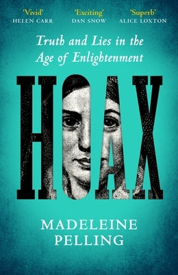 Hoax: Truth and Lies in the Age of Enlightenment by Pelling, Madeline