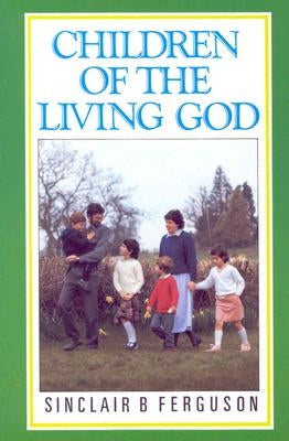 Children of the Living God by Ferguson, Sinclair B.