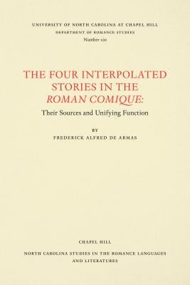 The Four Interpolated Stories in the Roman Comique: Their Sources and Unifying Function by de Armas, Frederick Alfred