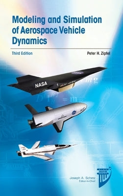 Modeling and Simulation of Aerospace Vehicle Dynamics by Zipfel, Peter H.