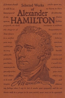 Selected Works of Alexander Hamilton by Hamilton, Alexander