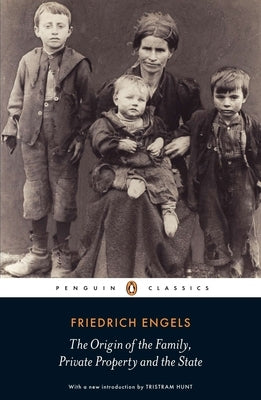 The Origin of the Family, Private Property and the State by Engels, Friedrich