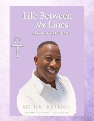 Life Between The LInes by Hoffman, Keith R.