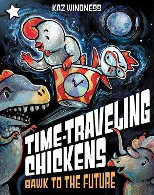 Bawk to the Future: A Star Chapter Book by Windness, Kaz