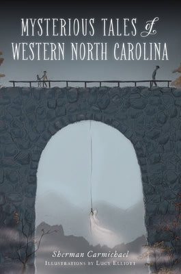 Mysterious Tales of Western North Carolina by Carmichael, Sherman