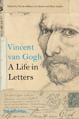 Vincent Van Gogh: A Life in Letters by Bakker, Nienke