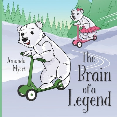 The Brain of a Legend by Myers, Amanda