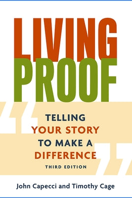 Living Proof: Telling Your Story to Make a Difference by Capecci, John