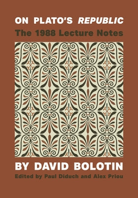 On Plato's Republic: The 1988 Lecture Notes by Bolotin, David