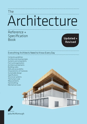 The Architecture Reference & Specification Book Updated & Revised: Everything Architects Need to Know Every Day by McMorrough, Julia