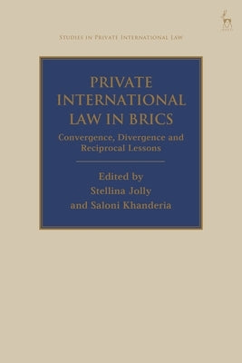 Private International Law in Brics: Convergence, Divergence and Reciprocal Lessons by Jolly, Stellina