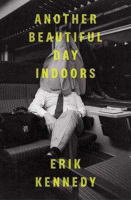 Another Beautiful Day Indoors by Kennedy, Erik