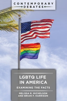 LGBTQ Life in America: Examining the Facts by Michelson, Melissa R.