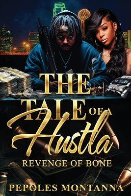 The Tale of a Hustla by Montanna, Pepoles
