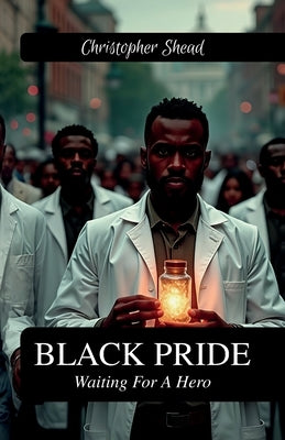 Black Pride, Waiting For A Hero by Shead, Christopher Phillip