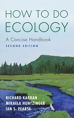 How to Do Ecology: A Concise Handbook - Second Edition by Karban, Richard