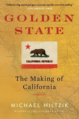 Golden State: The Making of California by Hiltzik, Michael