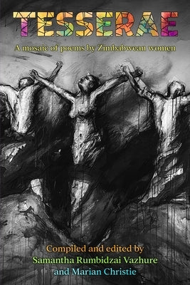 Tesserae: A mosaic of poems by Zimbabwean women by Vazhure, Samantha Rumbidzai