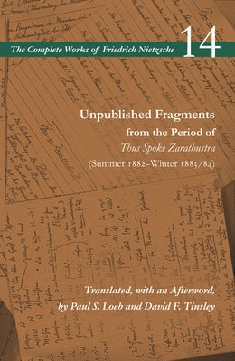 Unpublished Fragments from the Period of Thus Spoke Zarathustra (Summer 1882-Winter 1883/84): Volume 14 by Nietzsche, Friedrich