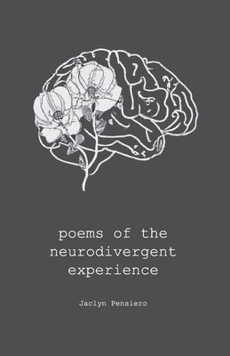 poems of the neurodivergent experience by Pensiero, Jaclyn