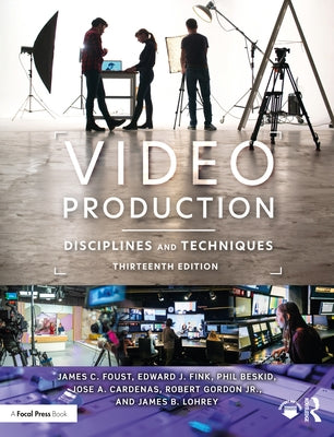 Video Production: Disciplines and Techniques by Foust, James C.