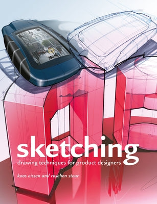 Sketching: Drawing Techniques for Product Designers by Eissen, Koos