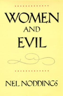 Women and Evil by Noddings, Nel