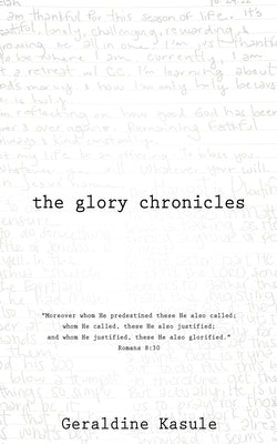 The Glory Chronicles by Kasule, Geraldine