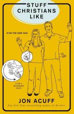 Stuff Christians Like: Sometimes the Stuff That Comes with Faith Is Funny by Acuff, Jonathan