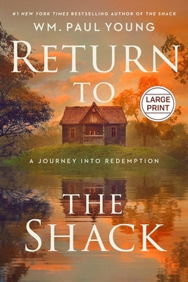 Return to the Shack: A Journey Into Redemption by Young, Wm Paul
