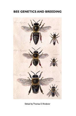 Bee Genetics and Breeding by Rinderer, T. E.