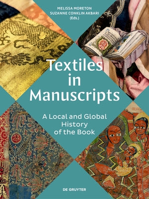 Textiles in Manuscripts: A Local and Global History of the Book by Moreton, Melissa