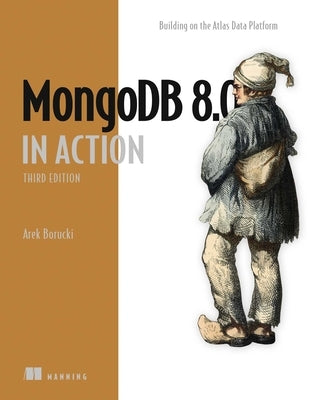 MongoDB in Action, Third Edition: Building on the Atlas Data Platform by Borucki, Arek