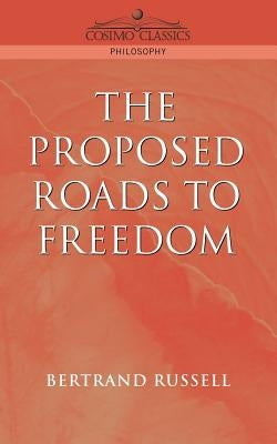 Proposed Roads to Freedom by Russell, Bertrand