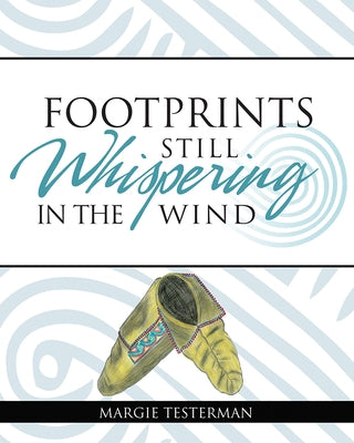 Footprints Still Whispering in the Wind by Testerman, Margie