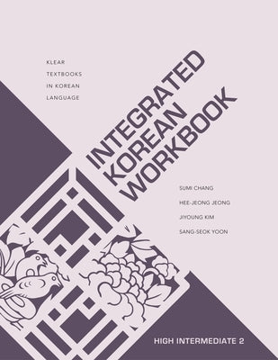 Integrated Korean Workbook: High Intermediate 2 by Chang, Sumi