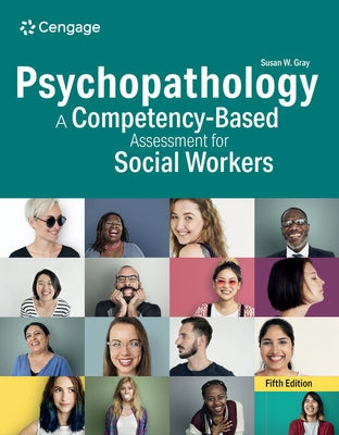 Psychopathology: A Competency-Based Assessment for Social Workers by Gray, Susan