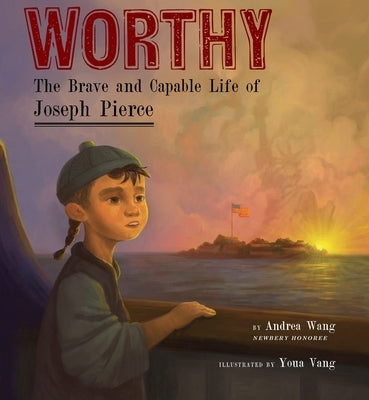 Worthy: The Brave and Capable Life of Joseph Pierce by Wang, Andrea