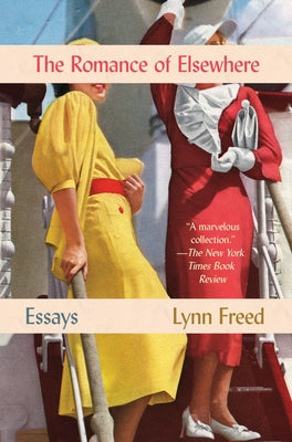 Romance of Elsewhere: Essays by Freed, Lynn