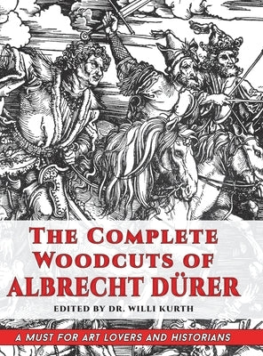 The Complete Woodcuts of Albrecht D?er (Dover Fine Art, History of Art) by Kurth, Willi