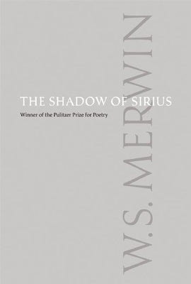 The Shadow of Sirius by Merwin, W. S.