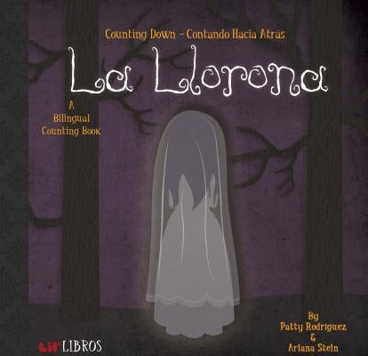 La Llorona: Counting Down / Contando Hacia ?tras: A Bilingual Counting Book by Rodriguez, Patty