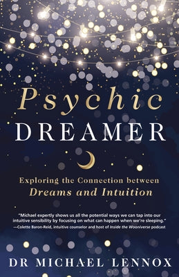 Psychic Dreamer: Exploring the Connection Between Dreams and Intuition by Lennox, Michael